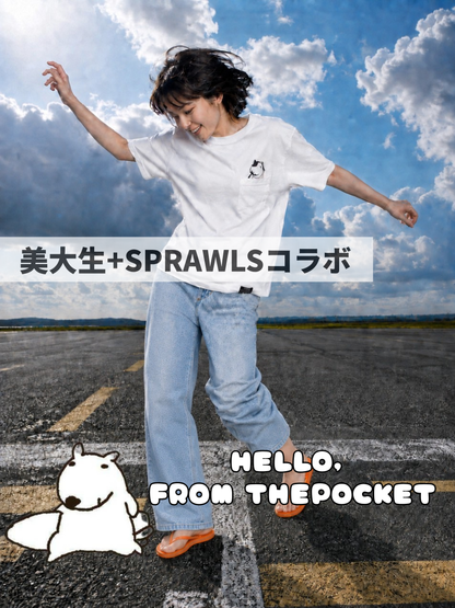 HELLO FROM THE POCKET 美大生+SPRAWLS